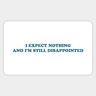 I EXPECT NOTHING Sticker